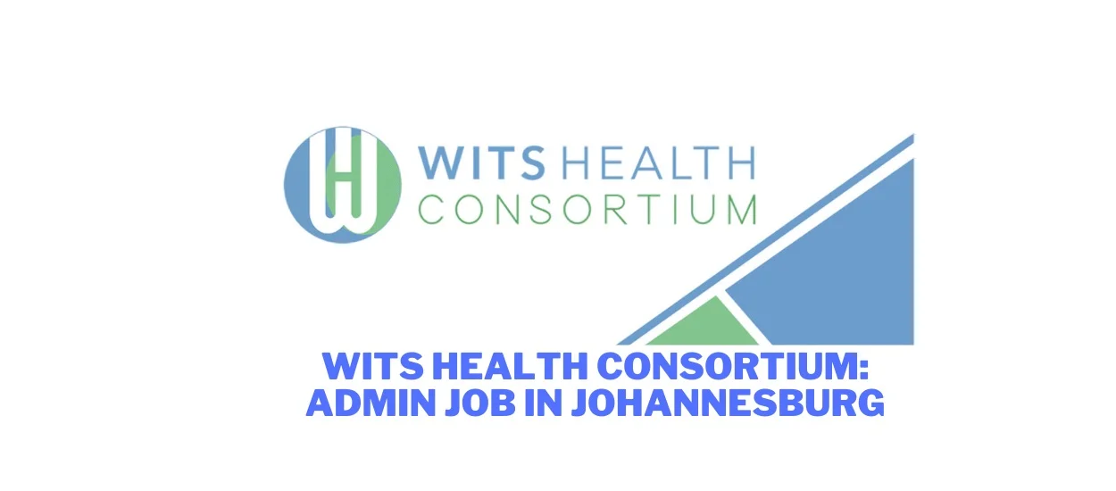 Wits Health Consortium: Admin job in Johannesburg